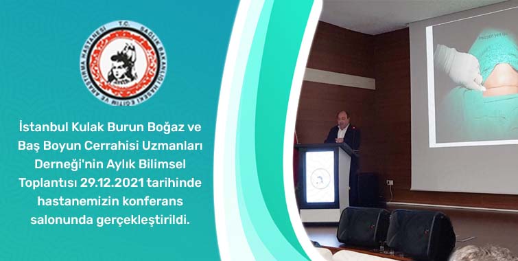 İstanbul KBB ve Baş Boyun Cerrahisi Uzmanları Derneği'nin Aralık 2021 Bilimsel Toplantısı